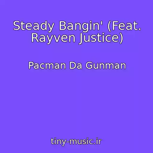 کاور آهنگ Steady Bangin' (Feat. Rayven Justice) از Pacman Da Gunman