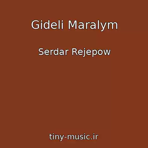 کاور آهنگ Gideli Maralym از Serdar Rejepow
