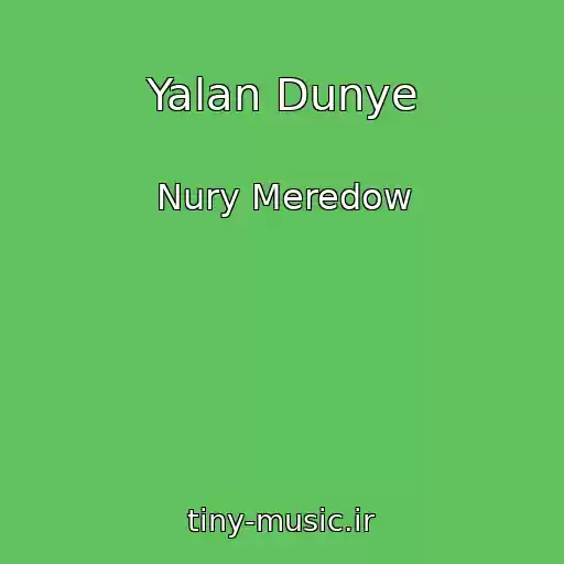 کاور آهنگ Yalan Dunye از Nury Meredow