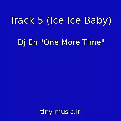 کاور آهنگ Track 5 (Ice Ice Baby) از Dj En "One More Time"