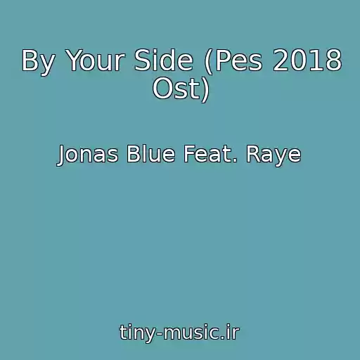 کاور آهنگ By Your Side (Pes 2018 Ost) از Jonas Blue Feat. Raye