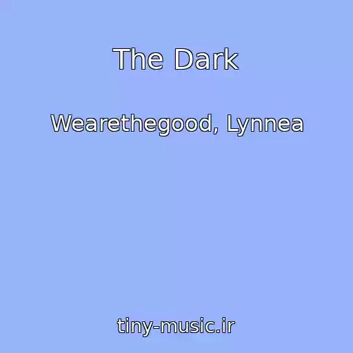 کاور آهنگ The Dark از Wearethegood, Lynnea