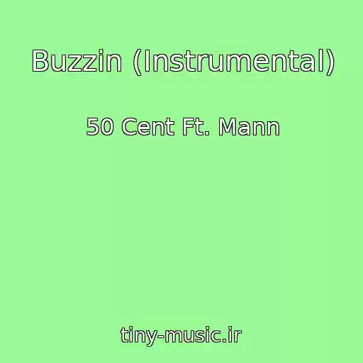 کاور آهنگ Buzzin (Instrumental) از 50 Cent Ft. Mann