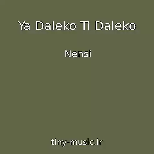 کاور آهنگ Ya Daleko Ti Daleko از Nensі