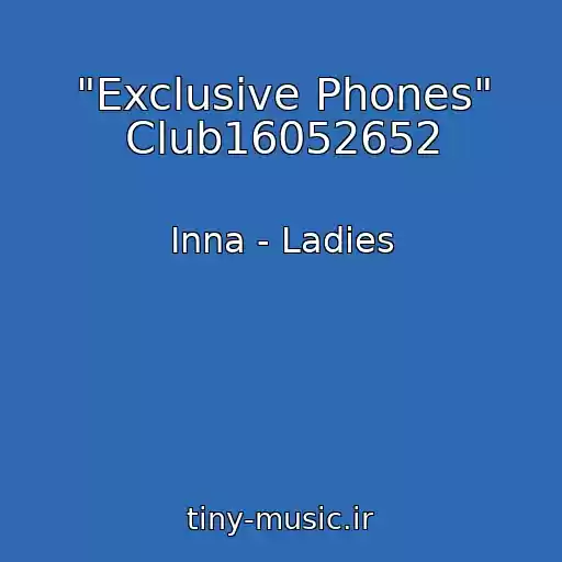 کاور آهنگ "Exclusive Phones" Club16052652 از Inna - Ladies