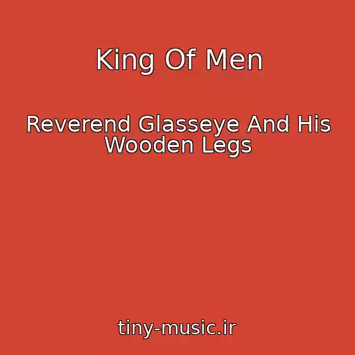 کاور آهنگ King Of Men از Reverend Glasseye And His Wooden Legs