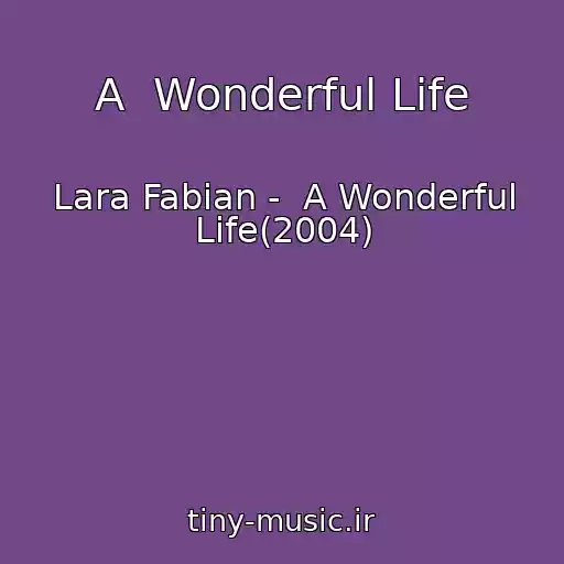 کاور آهنگ A  Wonderful Life از Lara Fabian -  A Wonderful Life(2004)