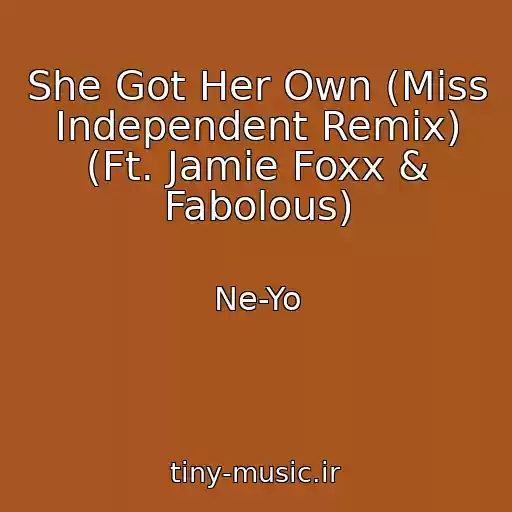 کاور آهنگ She Got Her Own (Miss Independent Remix) (Ft. Jamie Foxx & Fabolous) از Ne-Yo
