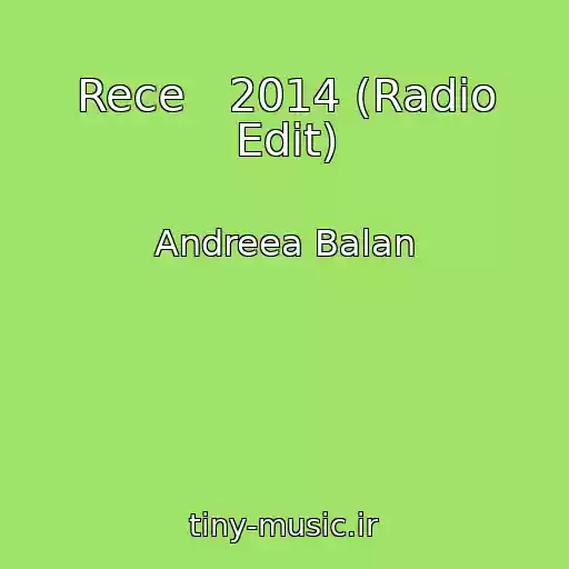 کاور آهنگ Rece   2014 (Radio Edit) از Andreea Balan