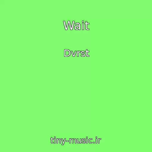 کاور آهنگ Wait از Dvrst