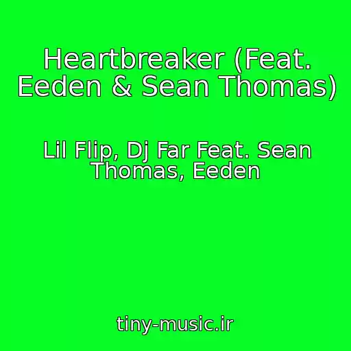 کاور آهنگ Heartbreaker (Feat. Eeden & Sean Thomas) از Lil Flip, Dj Far Feat. Sean Thomas, Eeden