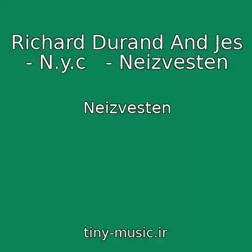 کاور آهنگ Richard Durand And Jes - N.y.c   - Neizvesten از Neizvesten