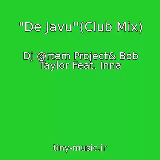 کاور آهنگ "De Javu''(Club Mix) از Dj @rtem Project& Bob Taylor Feat. Inna