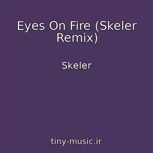 کاور آهنگ Eyes On Fire (Skeler Remix) از Skeler
