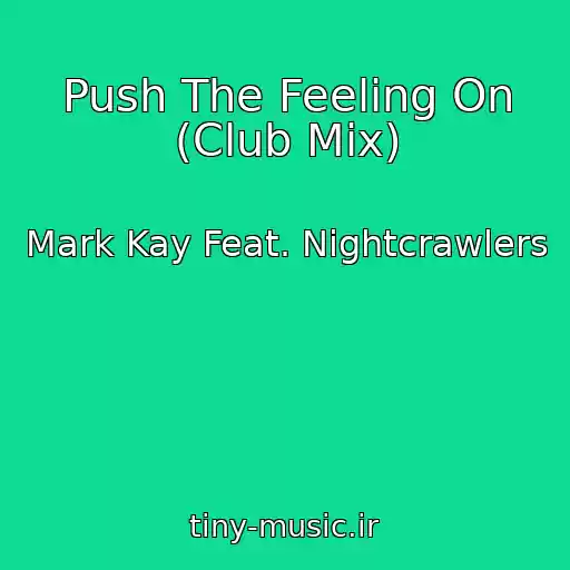 کاور آهنگ Push The Feeling On (Club Mix) از Mark Kay Feat. Nightcrawlers