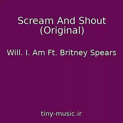 کاور آهنگ Scream And Shout (Original) از Will. I. Am Ft. Britney Spears