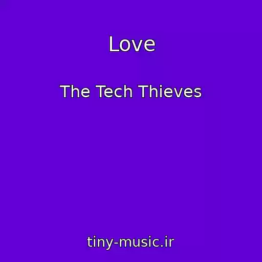 کاور آهنگ Love از The Tech Thieves