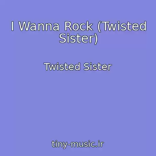 کاور آهنگ I Wanna Rock (Twisted Sister) از Twisted Sister