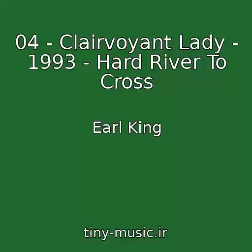 کاور آهنگ 04 - Clairvoyant Lady - 1993 - Hard River To Cross از Earl King