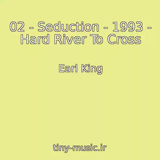 کاور آهنگ 02 - Seduction - 1993 - Hard River To Cross از Earl King