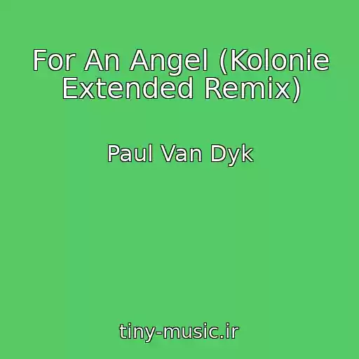 کاور آهنگ For An Angel (Kolonie Extended Remix) از Paul Van Dyk