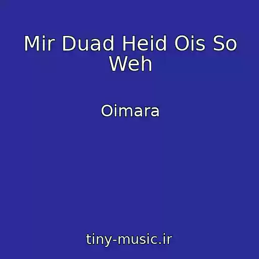 کاور آهنگ Mir Duad Heid Ois So Weh از Oimara