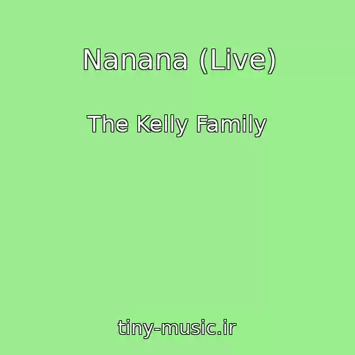 کاور آهنگ Nanana (Live) از The Kelly Family