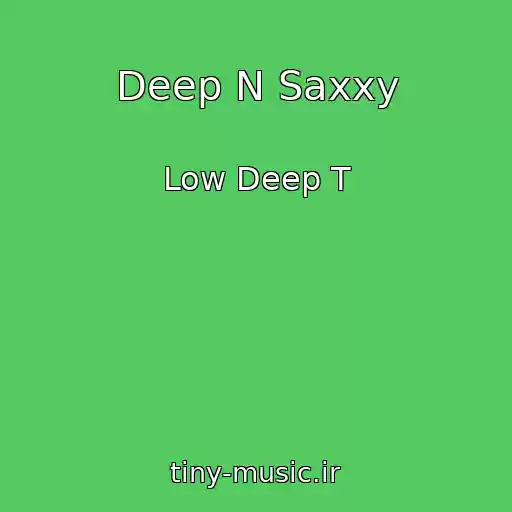 کاور آهنگ Deep N Saxxy از Low Deep T