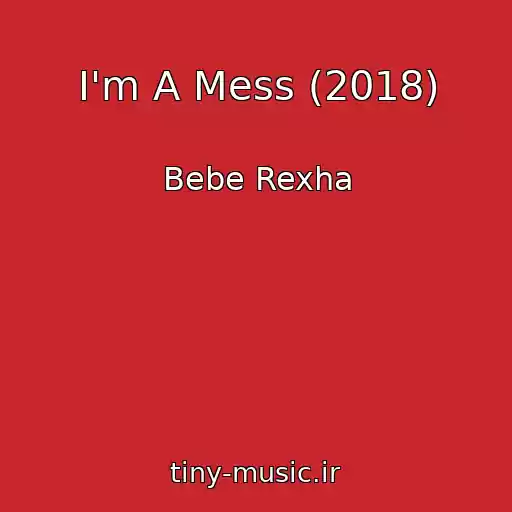 کاور آهنگ I'm A Mess (2018) از Bebe Rexha