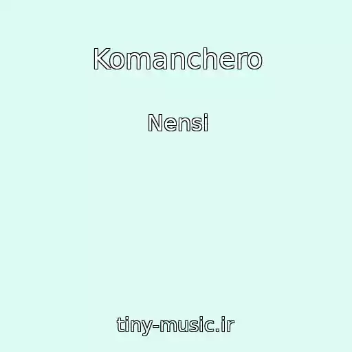 کاور آهنگ Komanchero از Nensі