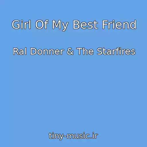 کاور آهنگ Girl Of My Best Friend از Ral Donner & The Starfires