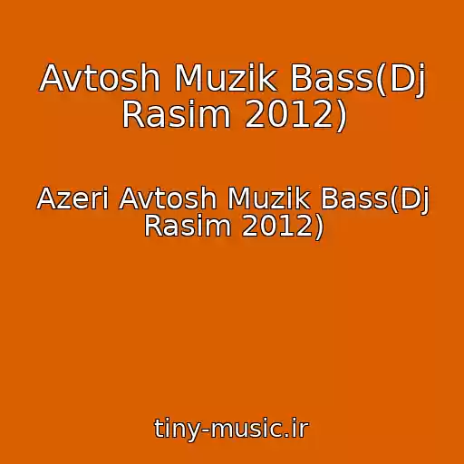 کاور آهنگ Avtosh Muzik Bass(Dj Rasim 2012) از Azeri Avtosh Muzik Bass(Dj Rasim 2012)