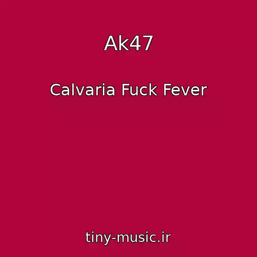 کاور آهنگ Ak47 از Calvaria Fuck Fever