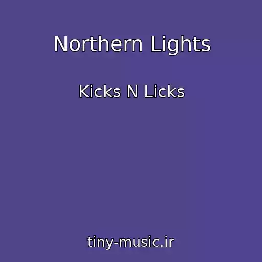 کاور آهنگ Northern Lights از Kicks N Licks