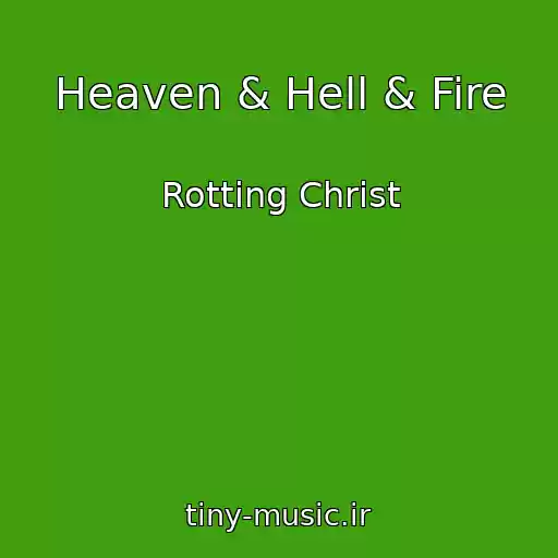 کاور آهنگ Heaven & Hell & Fire از Rotting Christ