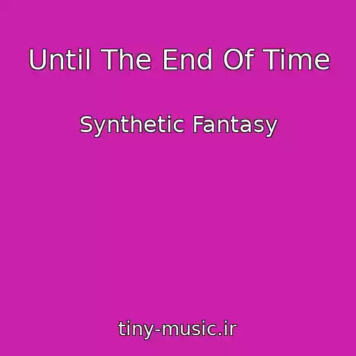 کاور آهنگ Until The End Of Time از Synthetic Fantasy