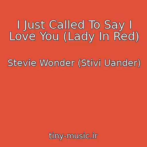 کاور آهنگ I Just Called To Say I Love You (Lady In Red) از Stevie Wonder (Stivi Uander)