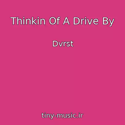 کاور آهنگ Thinkin Of A Drive By از Dvrst
