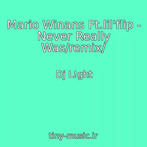 کاور آهنگ Mario Winans Ft.lil'flip - Never Really Was/remix/ از Dj L!ght