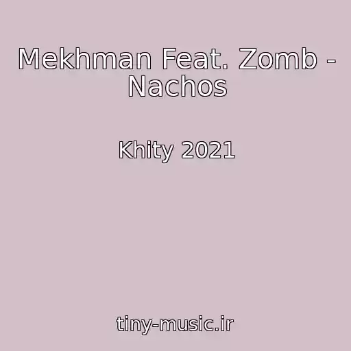 کاور آهنگ Mekhman Feat. Zomb - Nachos از Khity 2021