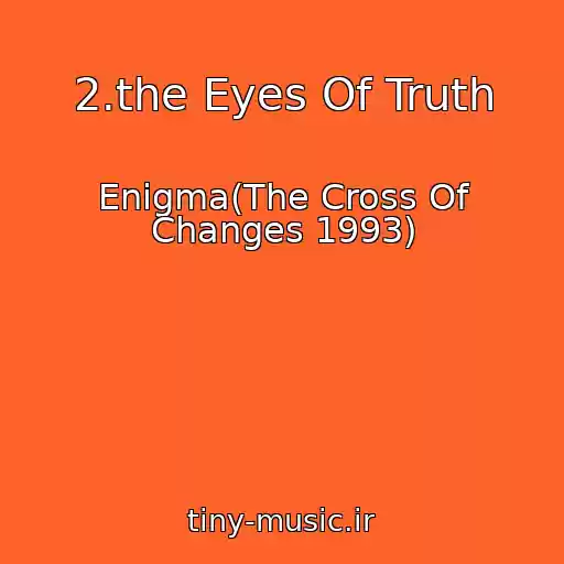 کاور آهنگ 2.the Eyes Of Truth از Enigma(The Cross Of Changes 1993)