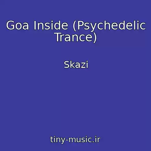 کاور آهنگ Goa Inside (Psychedelic Trance) از Skazi