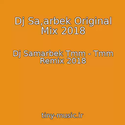 کاور آهنگ Dj Sa,arbek Original Mix 2018 از Dj Samarbek Tmm - Tmm Remix 2018