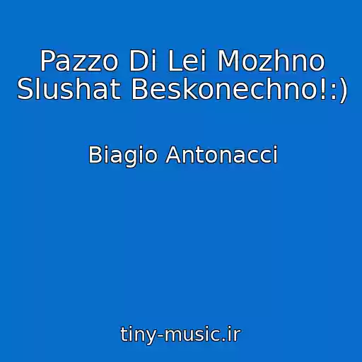 کاور آهنگ Pazzo Di Lei Mozhno Slushat Beskonechno!:) از Biagio Antonacci