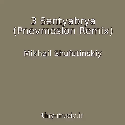 کاور آهنگ 3 Sentyabrya (Pnevmoslon Remix) از Mikhail Shufutinskiy