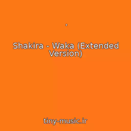 کاور آهنگ . از Shakira - Waka (Extended Version)