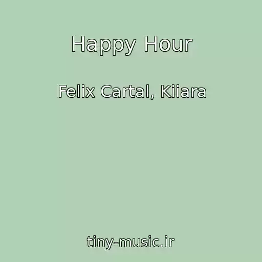کاور آهنگ Happy Hour از Felix Cartal, Kiiara