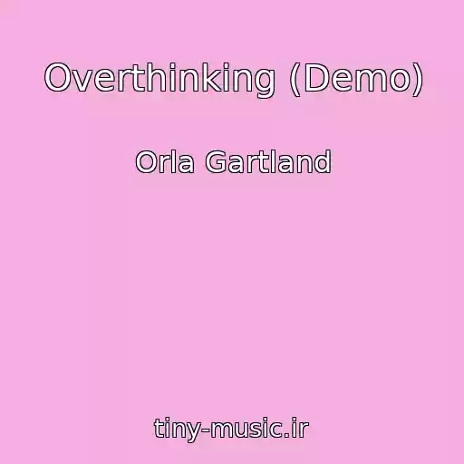 کاور آهنگ Overthinking (Demo) از Orla Gartland