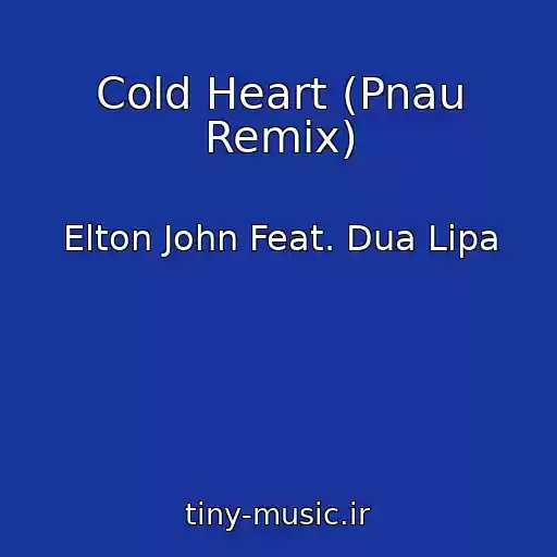 کاور آهنگ Cold Heart (Pnau Remix) از Elton John Feat. Dua Lipa