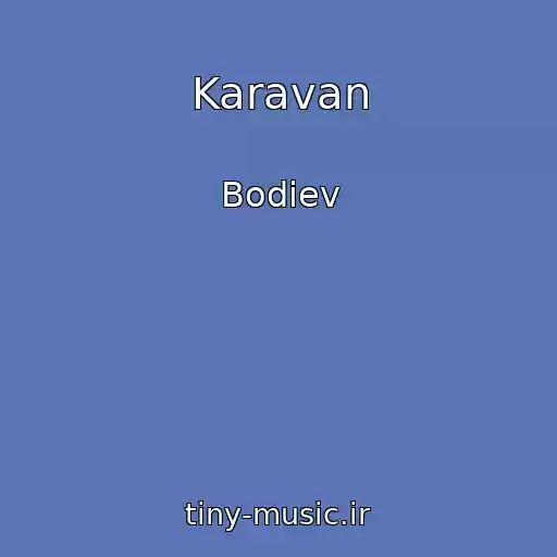 کاور آهنگ Karavan از Bodiev